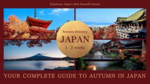 Japan Autumn Leaves Itinerary 1 - 2 weeks